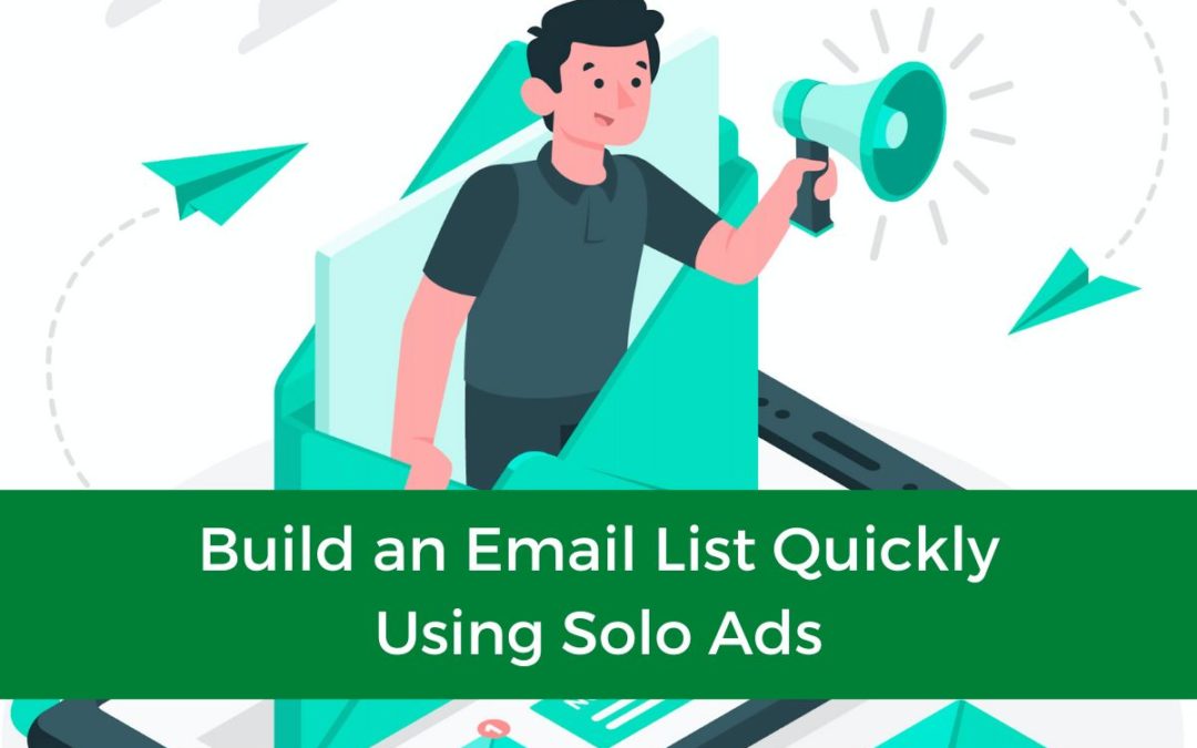 Build an Email List Quickly Using Solo Ads